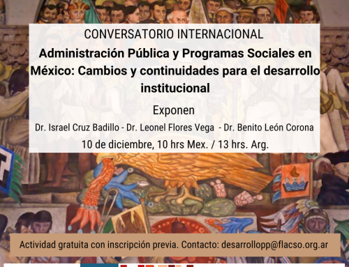 Conversatorio Administración Pública y Programas Sociales en México: Cambio y continuidades para el desarrollo institucional